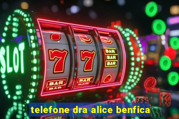 telefone dra alice benfica